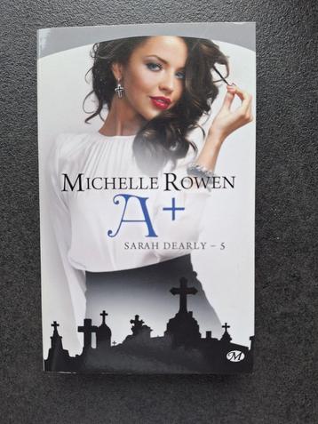 Michelle Rowen - A+ - Sarah Dearly - 5 (neuf) beschikbaar voor biedingen