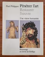 Pénétrer l'art Restaurer l'oeuvre - Paul Philippot, Enlèvement ou Envoi, Utilisé, Autres sujets/thèmes