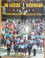 In liefde bewogen - 100 jaar Broeders van Liefde in Temse 18, Boeken, 20e eeuw of later, Colaes Roger, Ophalen of Verzenden, Zo goed als nieuw