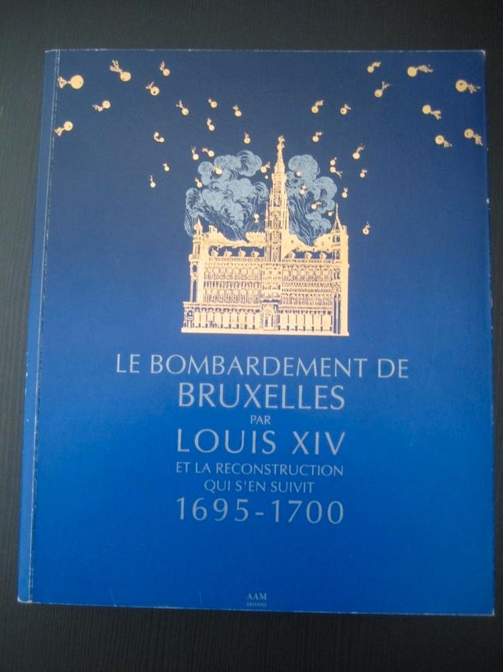 Le bombardement de Bruxelles par Louis XIV, Livres, Histoire nationale, Enlèvement ou Envoi