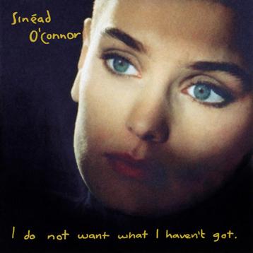 SINEAD 'O' CONNOR "I DO NOT WANTWAT I HAVEN'T GOT"  beschikbaar voor biedingen