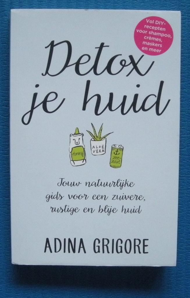 Detox je huid - Adina Grigore, Boeken, Gezondheid, Dieet en Voeding, Zo goed als nieuw, Ophalen of Verzenden