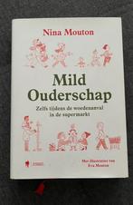 Boek: Mild ouderschap, Boeken, Ophalen of Verzenden, Nieuw, Opvoeding tot 6 jaar, Nina Mouton