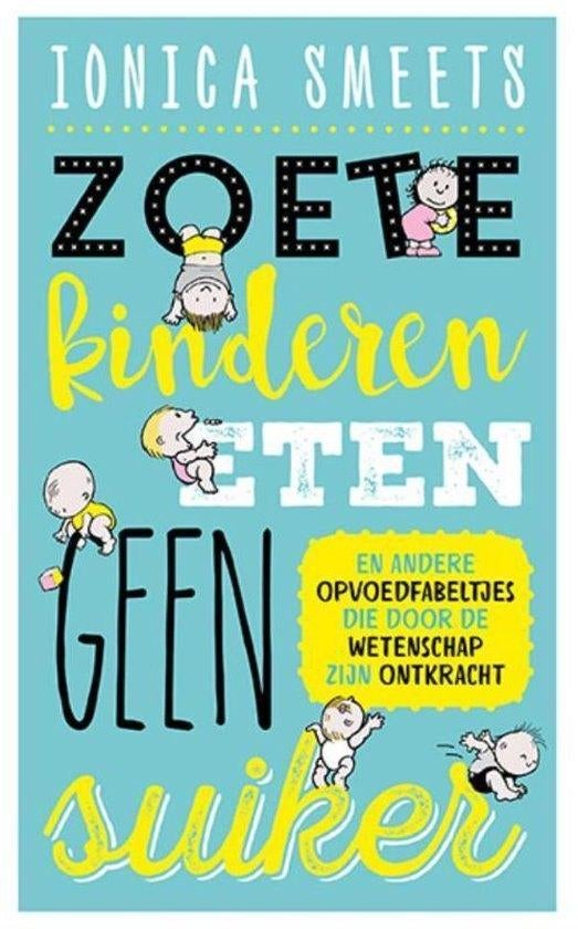 Boek Zoete kinderen eten geen suiker Ionica Smeets, Livres, Psychologie, Enlèvement ou Envoi, Comme neuf, Autres sujets/thèmes