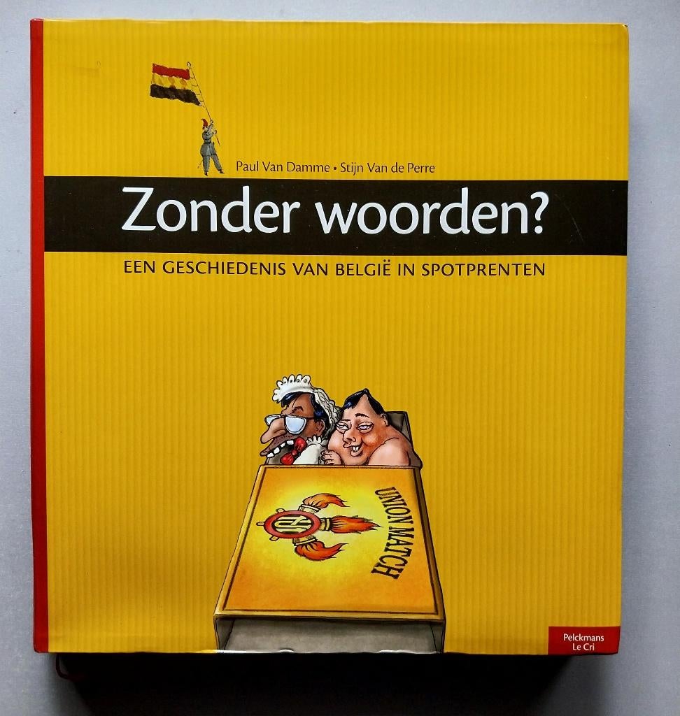 Zonder Woorden? Een Geschiedenis Van Belgie In Spotprenten, Livres, Histoire nationale, Enlèvement ou Envoi, Neuf