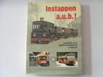 Instappen a.u.b.! Honderd jaar Buurtspoorwegen in België, Boeken, Ophalen of Verzenden, Gelezen, Tram