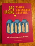 Bas Haring - Waarom cola duurder is dan melk, Boeken, Filosofie, Ophalen of Verzenden, Zo goed als nieuw, Algemeen