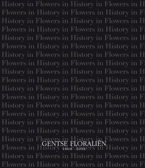 History in Flowers / Flowers in History - Gentse Floraliën, Boeken, Geschiedenis | Stad en Regio, Gelezen, Ophalen of Verzenden