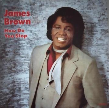 James Brown - How do you stop