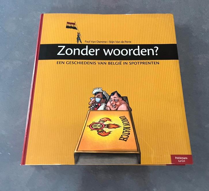Zonder Woorden? Een Geschiedenis Van Belgie In Spotprenten, Boeken, Geschiedenis | Nationaal, Zo goed als nieuw, 20e eeuw of later