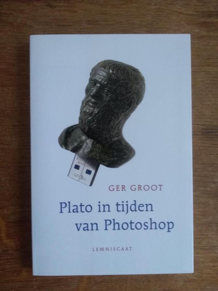 PLATO IN TIJDEN VAN  PHOTOSHOP  /  Ger Groot, Boeken, Filosofie, Nieuw, Ophalen