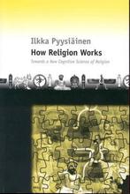 How Religion Works: Towards a New Cognitive Science of Relig, Comme neuf, Ilkka Pyysiainen, Envoi