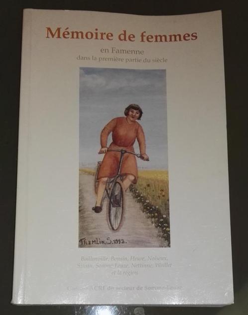 Mémoires de Femmes en Famenne 1er partie du XXeme Siècle, Boeken, Geschiedenis | Nationaal, Gelezen, 20e eeuw of later, Ophalen of Verzenden