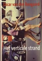 Oscar van den Boogaard, Het verticale strand, Boeken, Oscar van den Boogaard, Ophalen of Verzenden, Zo goed als nieuw, Nederland