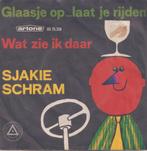 Sjakie Schram – Glaasje op .. laat je rijden / Wat zie ik, En néerlandais, Enlèvement ou Envoi, Single, Utilisé