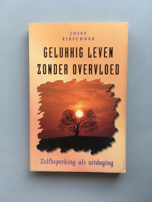 Gelukkig leven zonder overvloed - Josef Kirschner, Boeken, Psychologie, Gelezen, Overige onderwerpen, Ophalen of Verzenden
