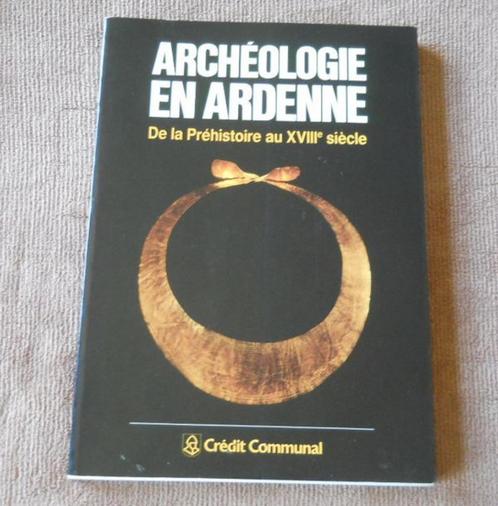 Archéologie en Ardenne (Crédit Communal), Livres, Histoire nationale, Enlèvement ou Envoi