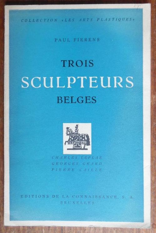 Trois sculpteurs Belges - Leplae - Grard - Caille - 1949, Livres, Art & Culture | Arts plastiques, Comme neuf, Sculpture, Enlèvement ou Envoi