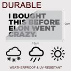 Grappige Autosticker | I BOUGHT THIS BEFORE ELON WENT CRAZY, Auto diversen, Autostickers, Verzenden, DAZZROI, -, -