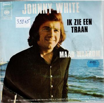 Vinyl, 7   /   Johnny White   – Ik Zie Een Traan / Maar Waar