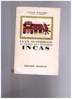 La vie quotidienne au temps des derniers Incas Louis Baudin, Livres, Livres d'étude & Cours, Ne s'applique pas, Utilisé, Louis Baudin