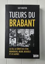 Tueurs du Brabant. La CIA, la Sûreté de l'État, Bouhouche, B, Enlèvement ou Envoi, Comme neuf, Guy Bouten