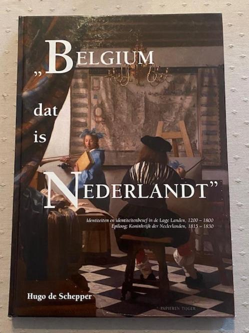 Belgium dat is Nederlandt ( Hugo de Schepper), Boeken, Geschiedenis | Nationaal, Zo goed als nieuw, Ophalen of Verzenden