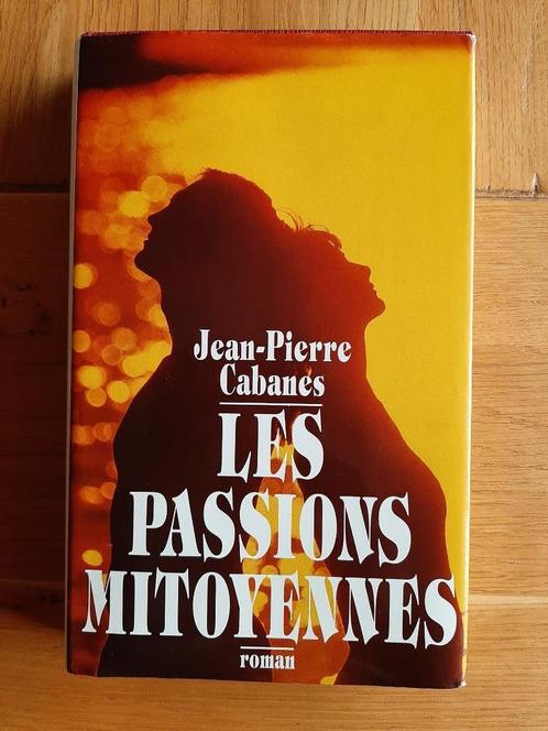 Les Passions mitoyennes - Jean-Pierre Cabanes, Livres, Romans, Utilisé, Europe autre, Enlèvement ou Envoi