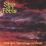 SHIP OF FOOLS - Close Your Eyes (Forget The World) NIEUW, Enlèvement ou Envoi, Neuf, dans son emballage