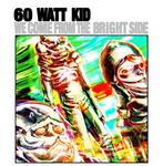 60 WATT KID - We Come From The Bright Side (LP:NIEUW), Enlèvement ou Envoi, Neuf, dans son emballage