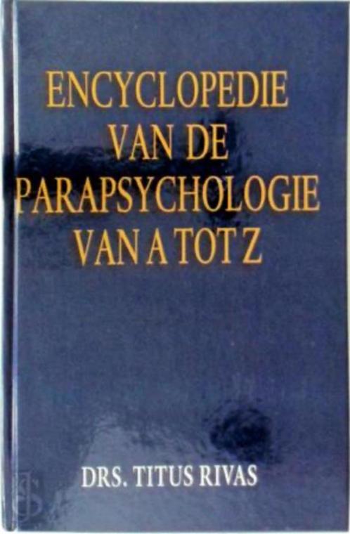 Encyclopedie van de Parapsychologie van A tot Z Titus Rivas, Livres, Psychologie, Neuf, Psychologie clinique, Enlèvement ou Envoi
