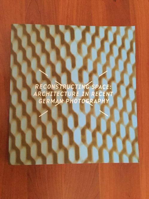 Boek Reconstructing Space: Architecture  German Photography, Boeken, Kunst en Cultuur | Fotografie en Design, Fotografen, Ophalen of Verzenden