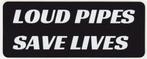 Loud Pipes Save Lives sticker, Collections, Envoi, Neuf