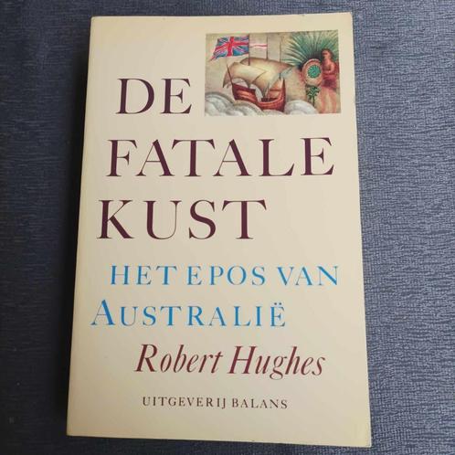 De Fatale Kust/ Epos van Australië/ Robert Hughes, Boeken, Literatuur, Ophalen of Verzenden