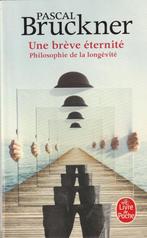 Une brève éternité Philosophie de la longévité Pascal Bruckn, Boeken, Filosofie, Ophalen of Verzenden, Zo goed als nieuw, Praktische filosofie