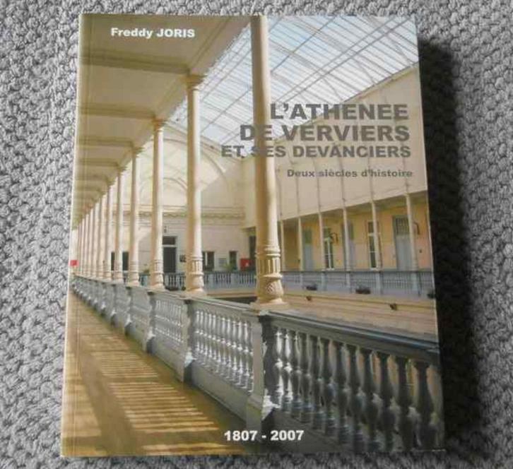 L' Athénée de Verviers et ses devanciers (Freddy Joris), Livres, Histoire nationale, Utilisé, Enlèvement ou Envoi