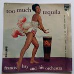 Francis Bay And His Orchestra – Too Much Tequila, Cd's en Dvd's, Vinyl Singles, Latin en Salsa, Ophalen of Verzenden, 7 inch, Single