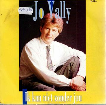 Vinyl, 7"    -    Jo Vally – Ik Kan Niet Zonder Jou beschikbaar voor biedingen