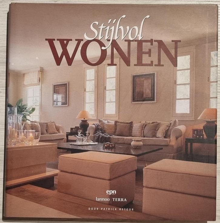 Stijlvol Wonen - Patrick Retour - 2002 - EPN Terra Lannoo, Boeken, Wonen en Tuinieren, Zo goed als nieuw, Interieur en Design