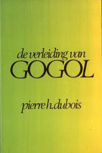 Pierre H. Dubois, De verleiding van Gogol, Boeken, Eén auteur, Ophalen of Verzenden, Zo goed als nieuw, Pierre H. Dubois