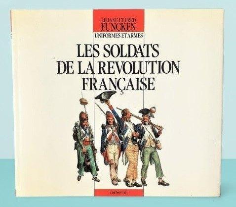 Funcken ~ Les soldats de la révolution française ~ 1993, Livres, Guerre & Militaire, Comme neuf, Armée de terre, Avant 1940, Enlèvement ou Envoi