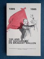 100 Ans de Socialisme en Brabant Wallon, Livres, Politique, Utilisé, Enlèvement ou Envoi, Collectif
