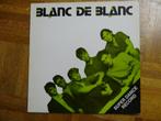 Blanc de Blanc, Cd's en Dvd's, Vinyl | Rock, Ophalen of Verzenden, Gebruikt, 12 inch, Poprock