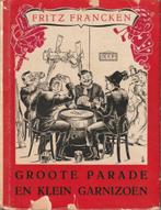 Groote parade en klein garnizoen. Fritz Francken, Ophalen of Verzenden, Tweede Wereldoorlog, Algemeen, Fritz Francken