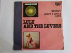Lulu & the luvers : shout & Leave a little love., 7 inch, Single, Ophalen of Verzenden, Zo goed als nieuw