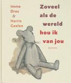 Zoveel als de wereld hou ik van jou - Imme Dros(1e Druk), Enlèvement ou Envoi, Comme neuf, Imme Dros, Garçon ou Fille