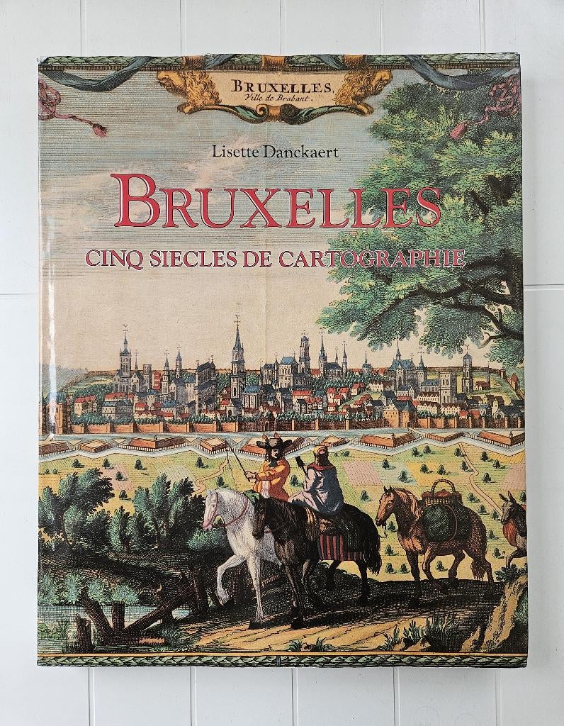 Bruxelles: Cinq siècles de cartographie, Livres, Histoire nationale, Utilisé, Enlèvement ou Envoi