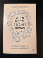 When Digital Becomes Human (customer experience / digital), Enlèvement ou Envoi, Comme neuf, Économie et Marketing, Steven Van Belleghem
