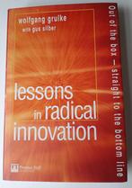 Lessons in radical innovation - W. Grulke - Prentice Hall, Comme neuf, Wolfgang Grulke, Enlèvement ou Envoi, Économie et Marketing