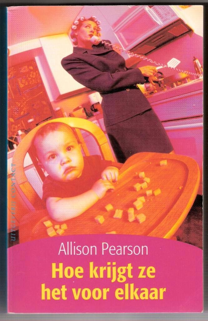 Allison Pearson - Hoe krijgt ze het voor elkaar, Boeken, Chicklit, Gelezen, Ophalen of Verzenden